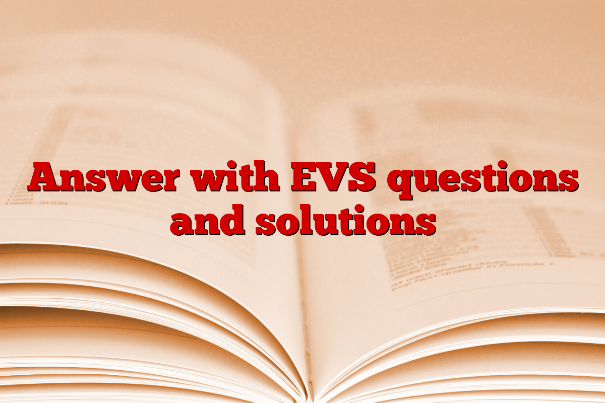 Answer with EVS questions and solutions