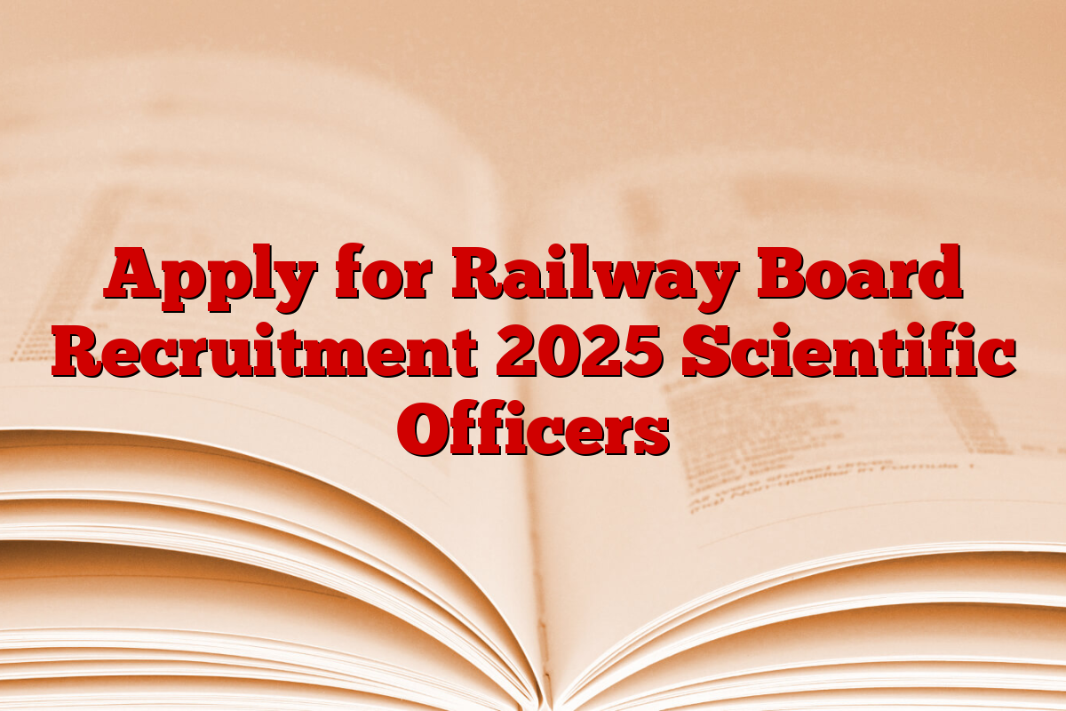 Apply for Railway Board Recruitment 2025 Scientific Officers