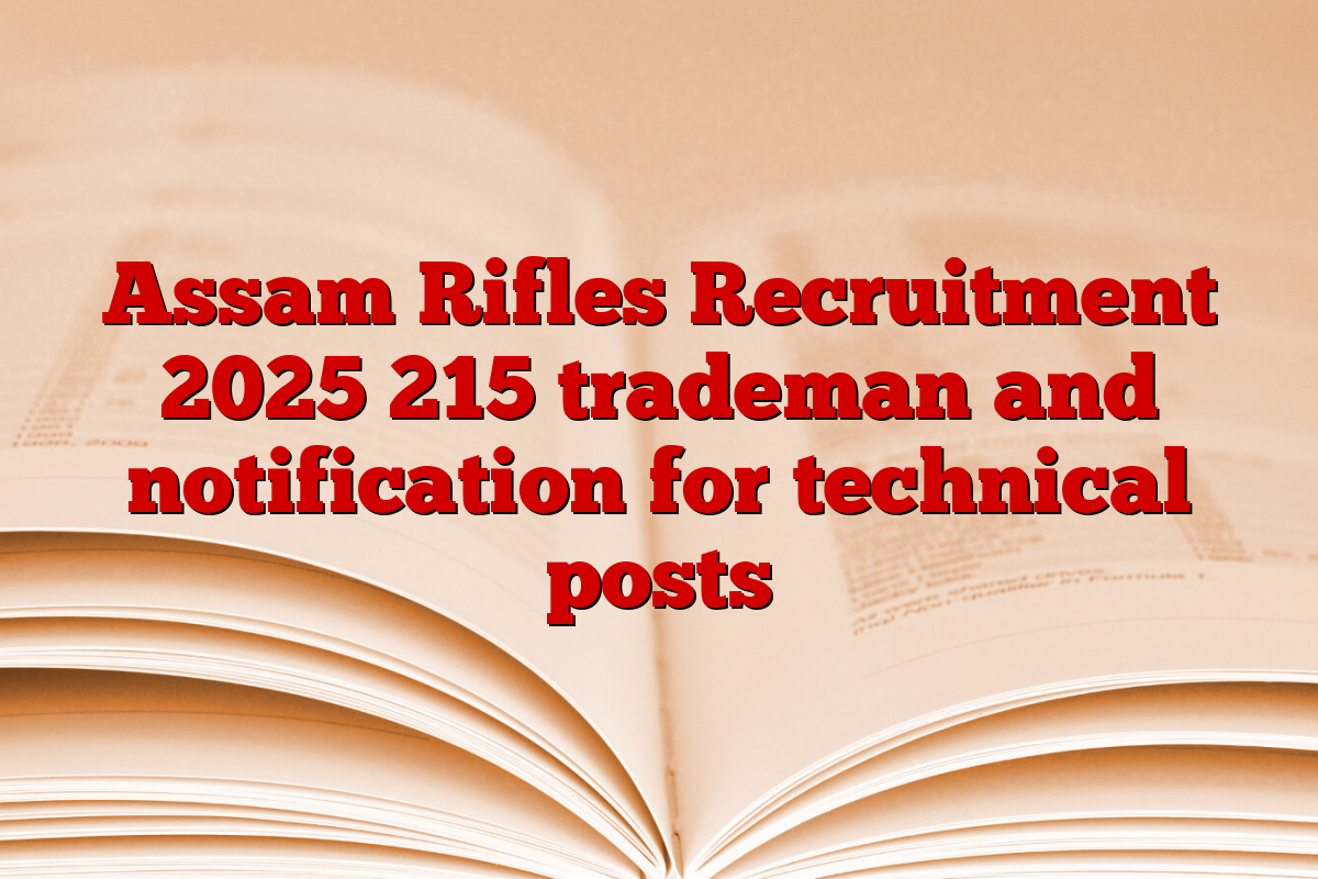 Assam Rifles Recruitment 2025 215 trademan and notification for technical posts