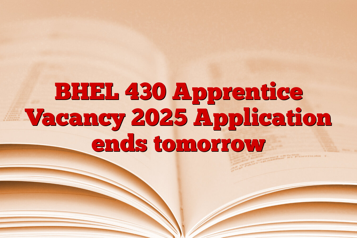 BHEL 430 Apprentice Vacancy 2025 Application ends tomorrow