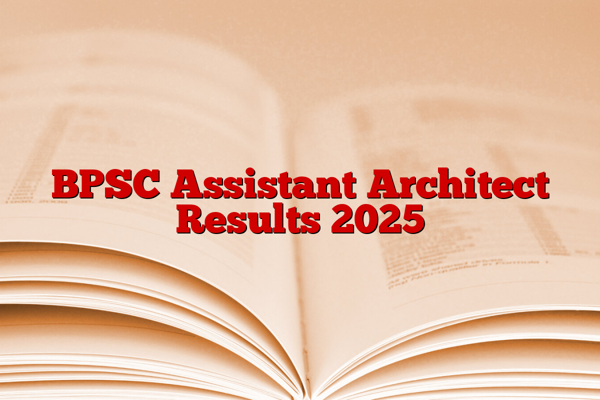 BPSC Assistant Architect Results 2025