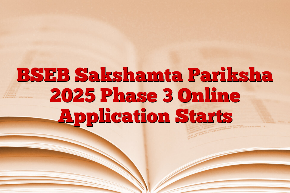 BSEB Sakshamta Pariksha 2025 Phase 3 Online Application Starts