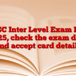 BSSC Inter Level Exam Date 2025, check the exam date and accept card details