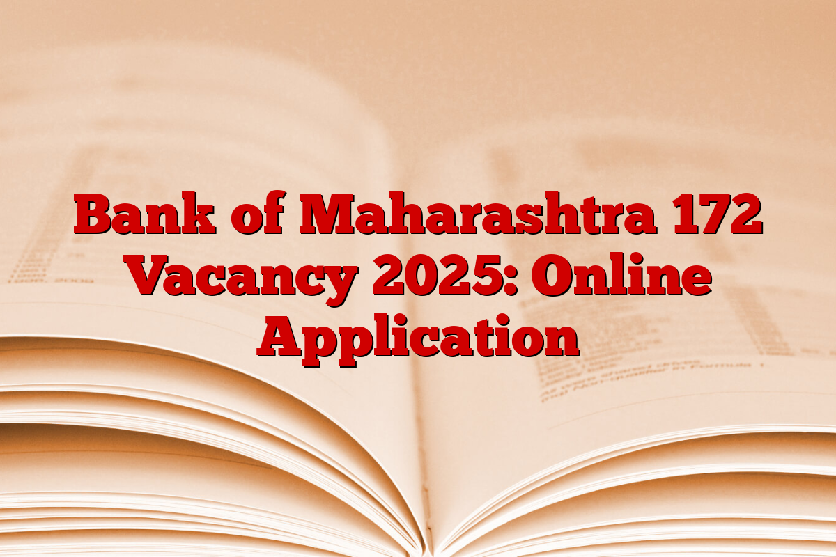 Bank of Maharashtra 172 Vacancy 2025: Online Application