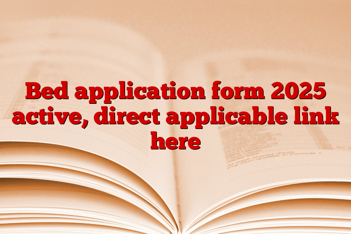 Bed application form 2025 active, direct applicable link here