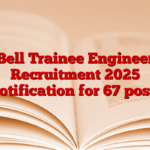 Bell Trainee Engineer Recruitment 2025 Notification for 67 posts