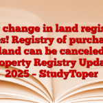 Big change in land registry rules! Registry of purchased land can be canceled Property Registry Update 2025 – StudyToper