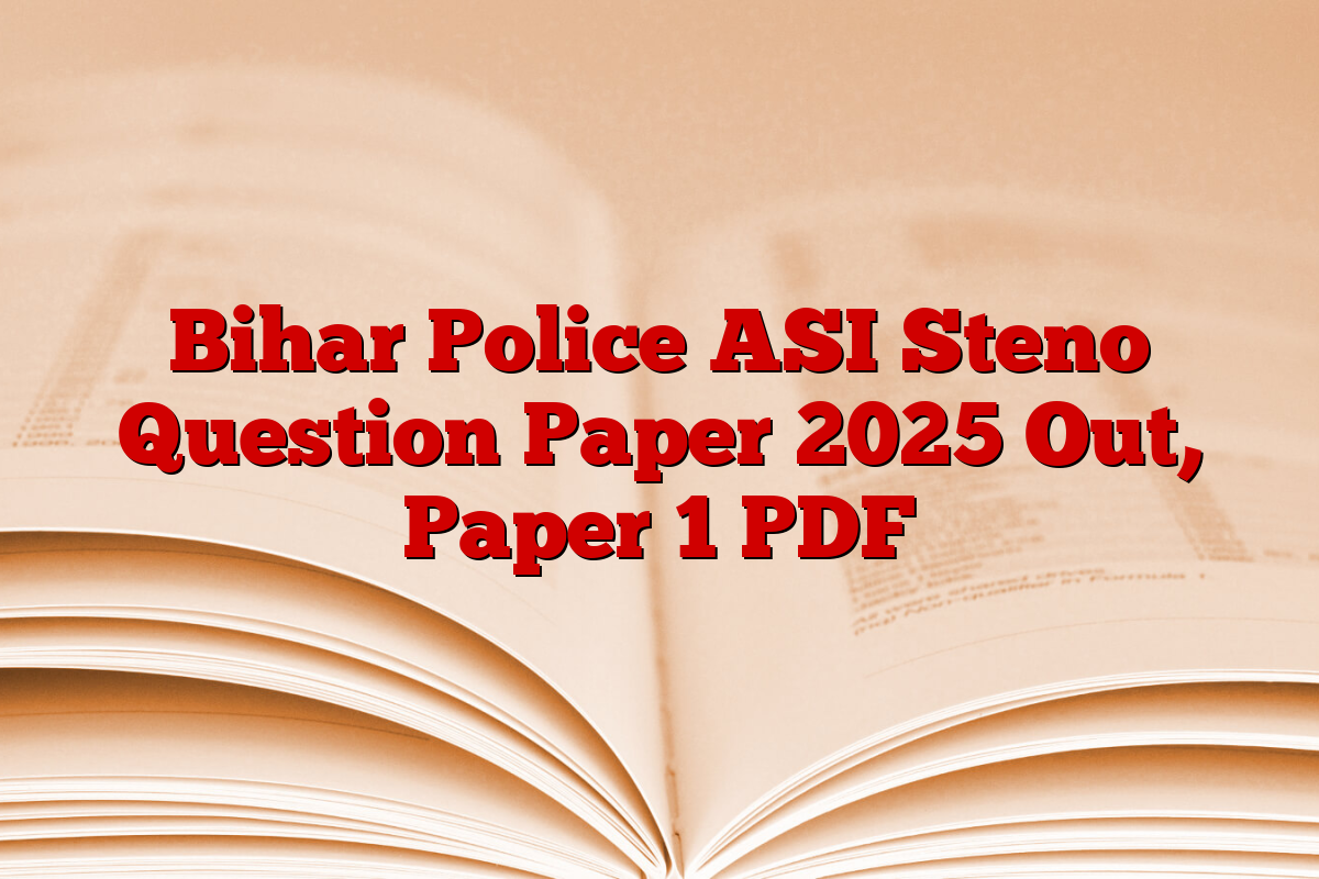 Bihar Police ASI Steno Question Paper 2025 Out, Paper 1 PDF