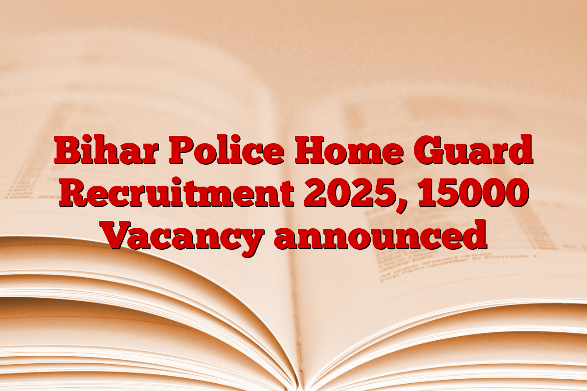 Bihar Police Home Guard Recruitment 2025, 15000 Vacancy announced