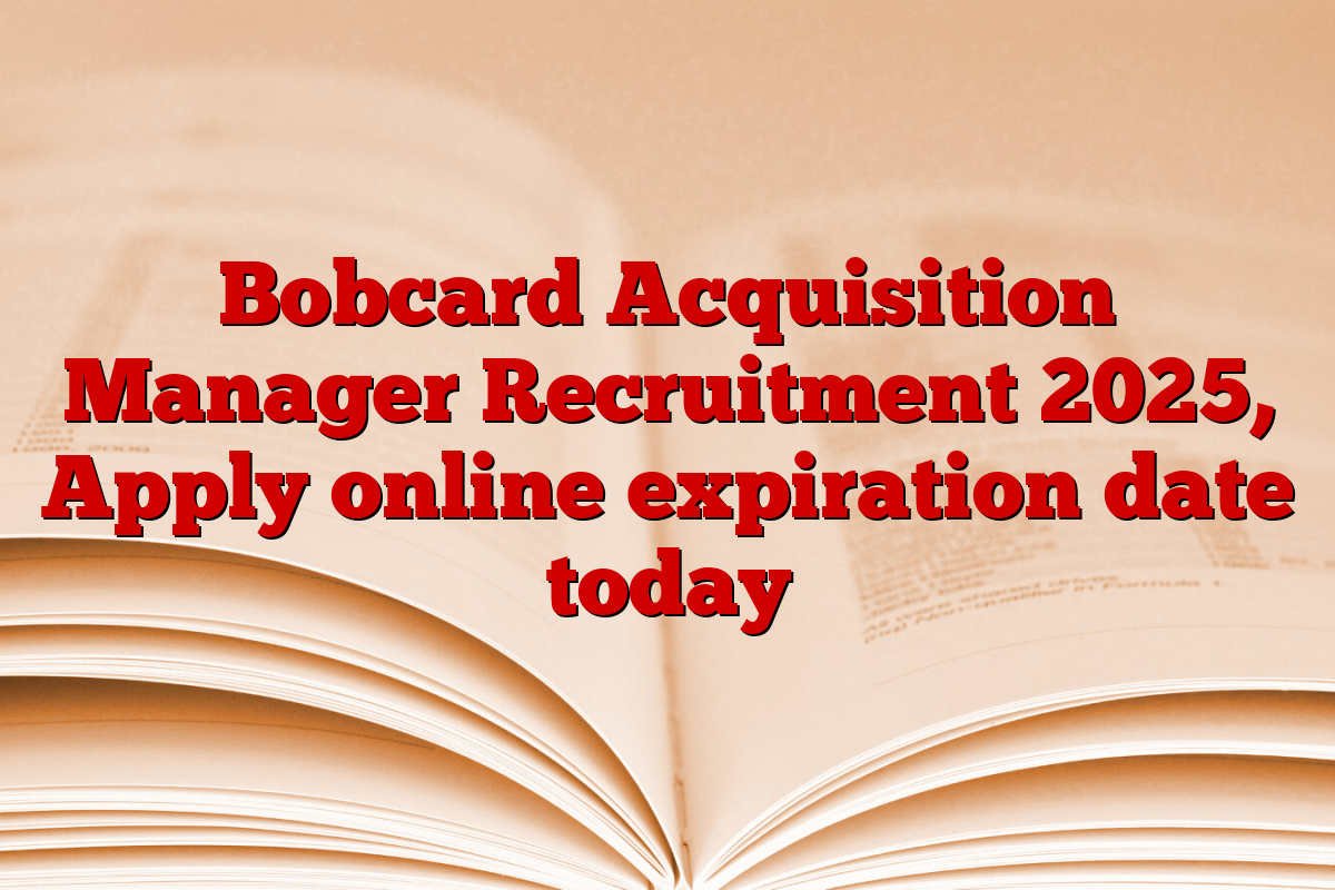 Bobcard Acquisition Manager Recruitment 2025, Apply online expiration date today