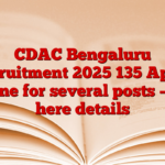 CDAC Bengaluru Recruitment 2025 135 Apply online for several posts – see here details