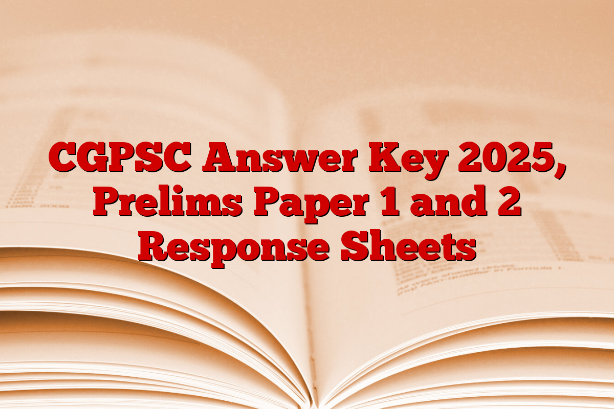 CGPSC Answer Key 2025, Prelims Paper 1 and 2 Response Sheets