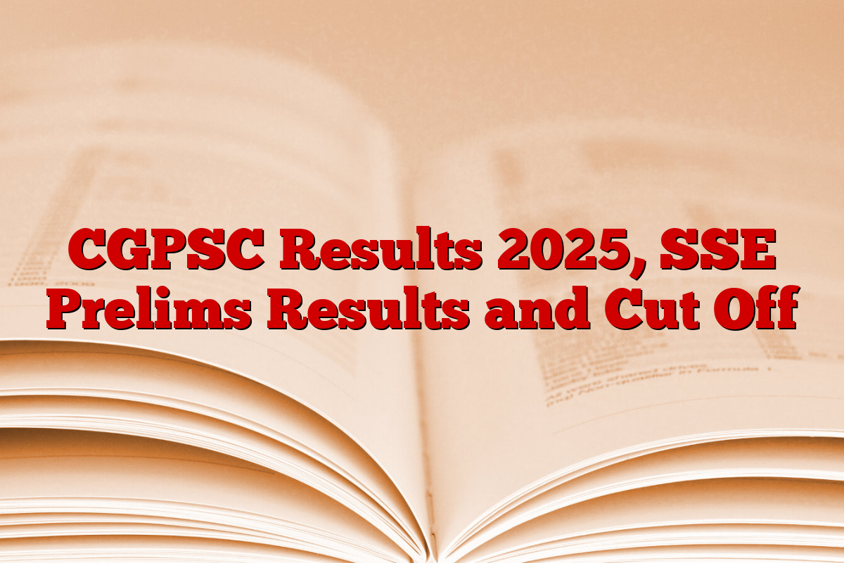 CGPSC Results 2025, SSE Prelims Results and Cut Off