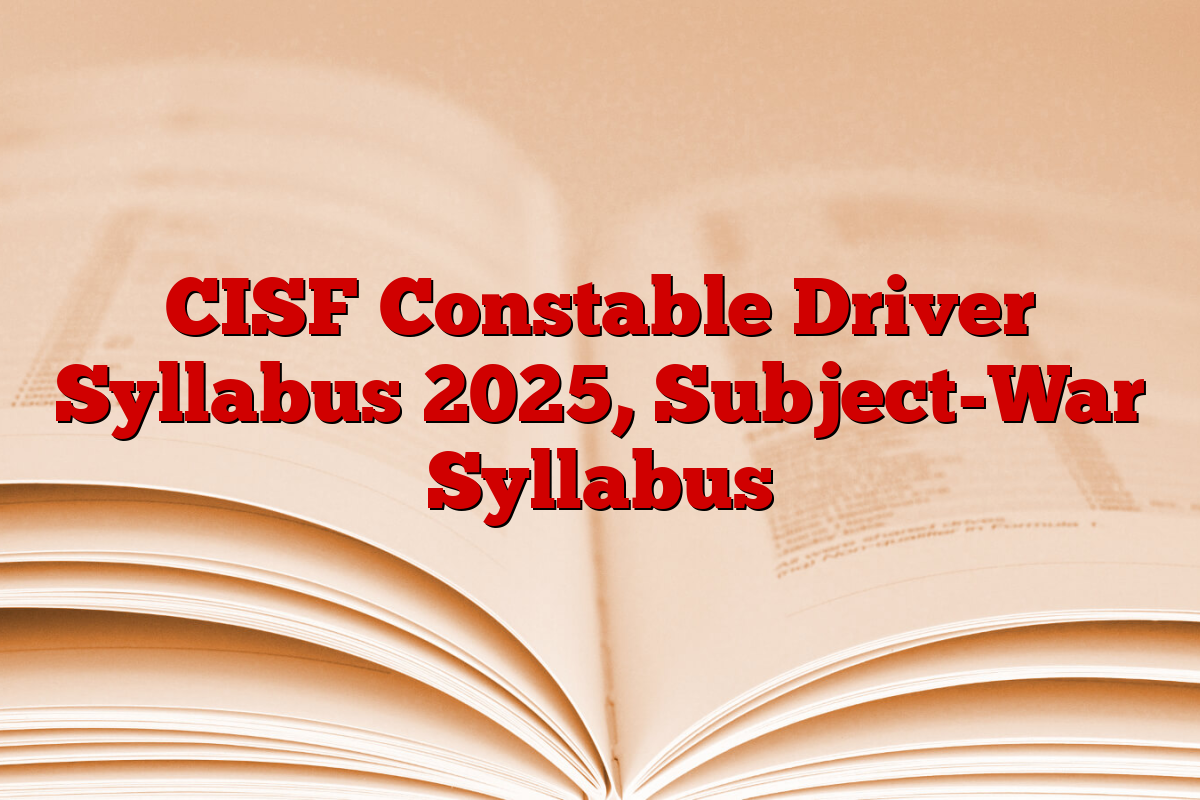 CISF Constable Driver Syllabus 2025, Subject-War Syllabus