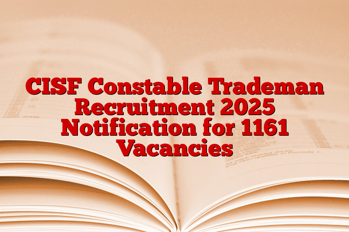 CISF Constable Trademan Recruitment 2025 Notification for 1161 Vacancies