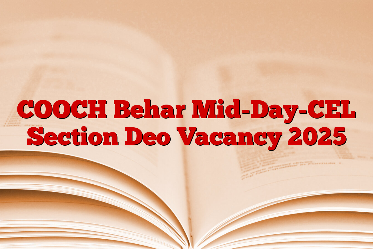 COOCH Behar Mid-Day-CEL Section Deo Vacancy 2025