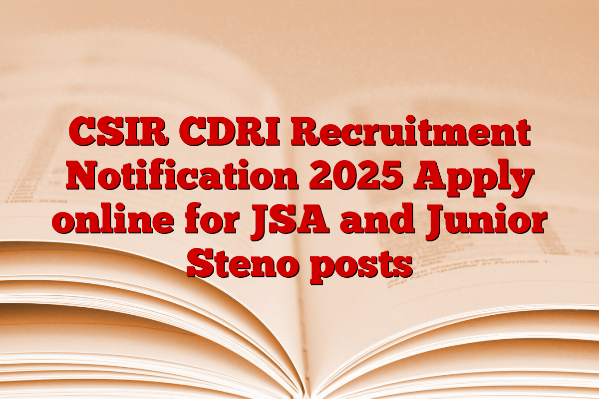 CSIR CDRI Recruitment Notification 2025 Apply online for JSA and Junior Steno posts