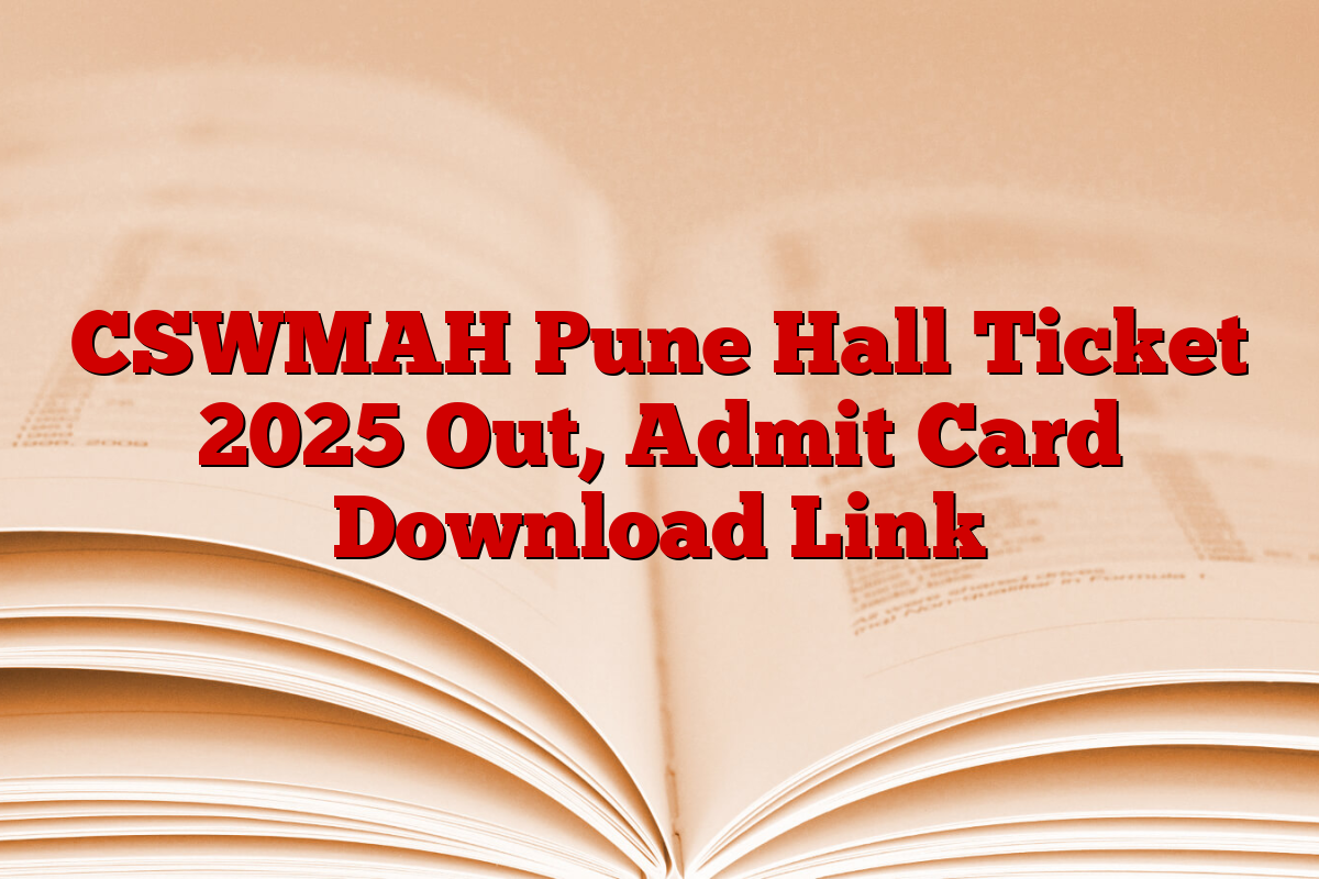 CSWMAH Pune Hall Ticket 2025 Out, Admit Card Download Link