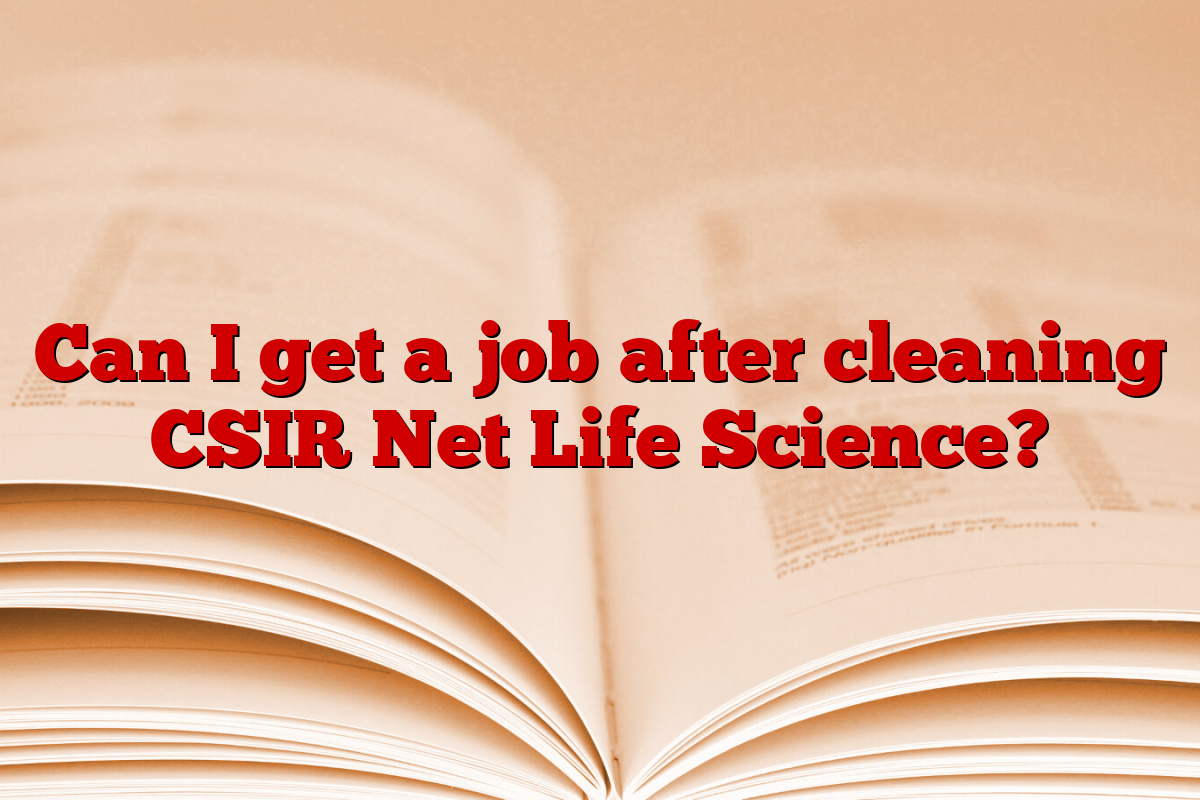 Can I get a job after cleaning CSIR Net Life Science?