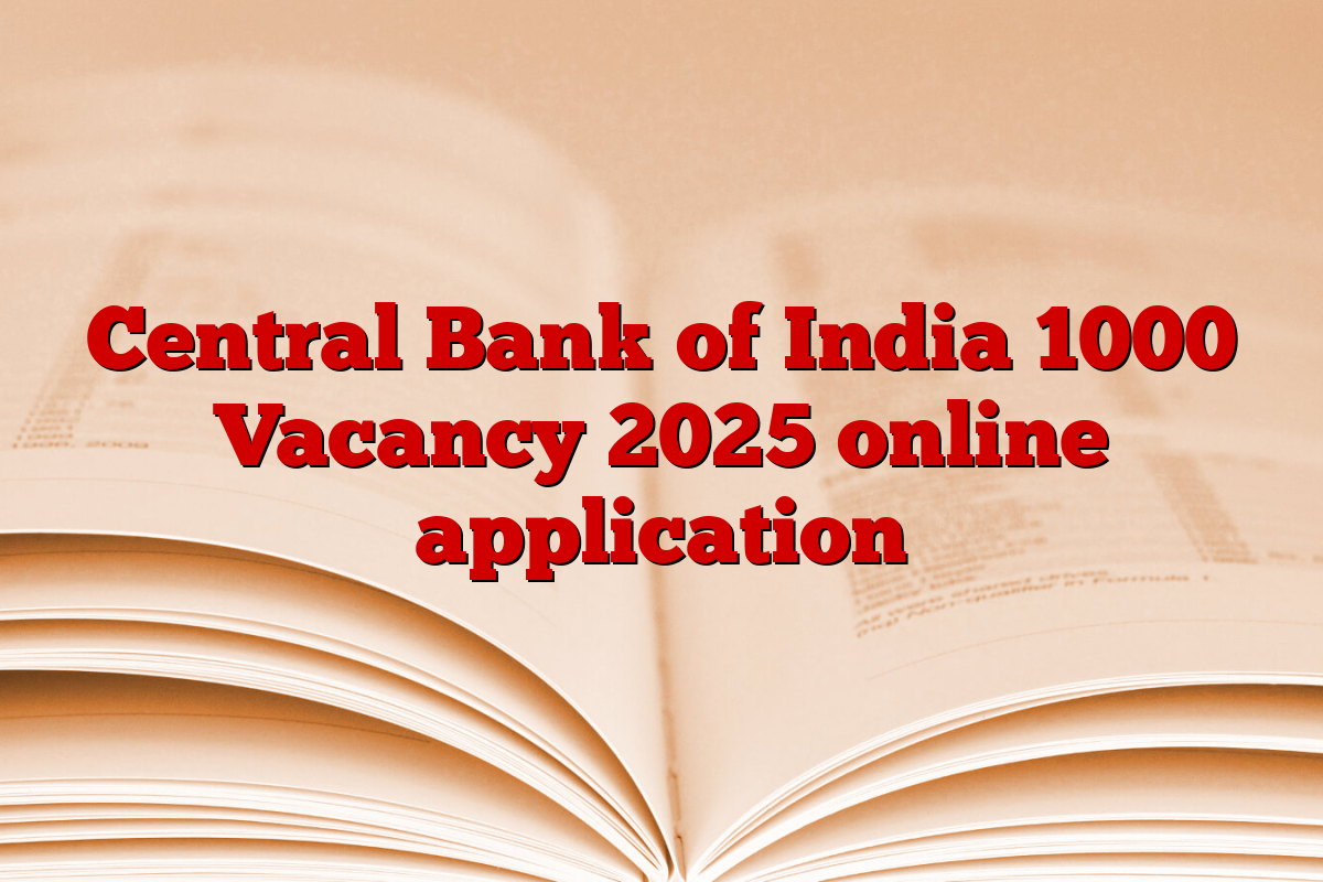 Central Bank of India 1000 Vacancy 2025 online application