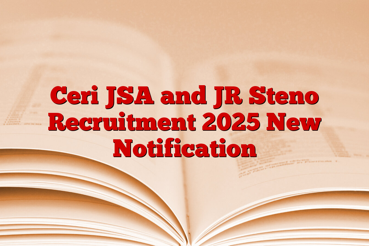 Ceri JSA and JR Steno Recruitment 2025 New Notification