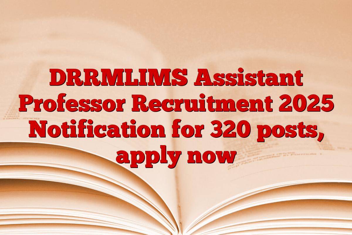 DRRMLIMS Assistant Professor Recruitment 2025 Notification for 320 posts, apply now