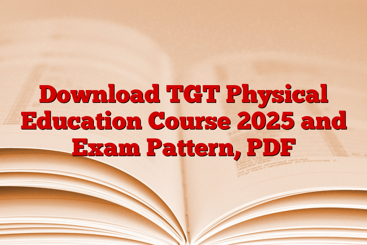 Download TGT Physical Education Course 2025 and Exam Pattern, PDF