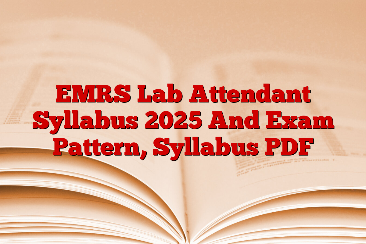 EMRS Lab Attendant Syllabus 2025 And Exam Pattern, Syllabus PDF