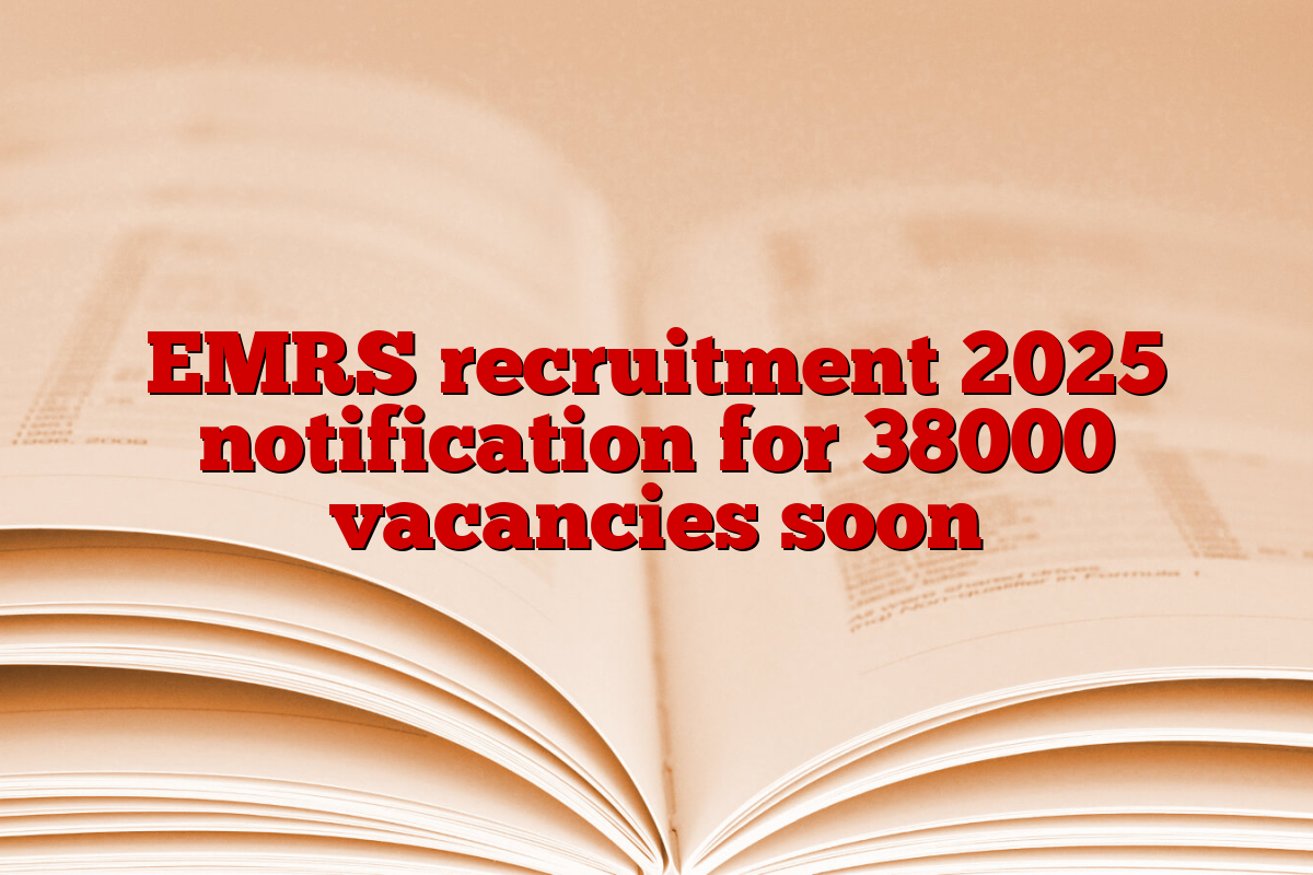 EMRS recruitment 2025 notification for 38000 vacancies soon