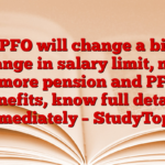 EPFO will change a big change in salary limit, now more pension and PF benefits, know full details immediately – StudyToper