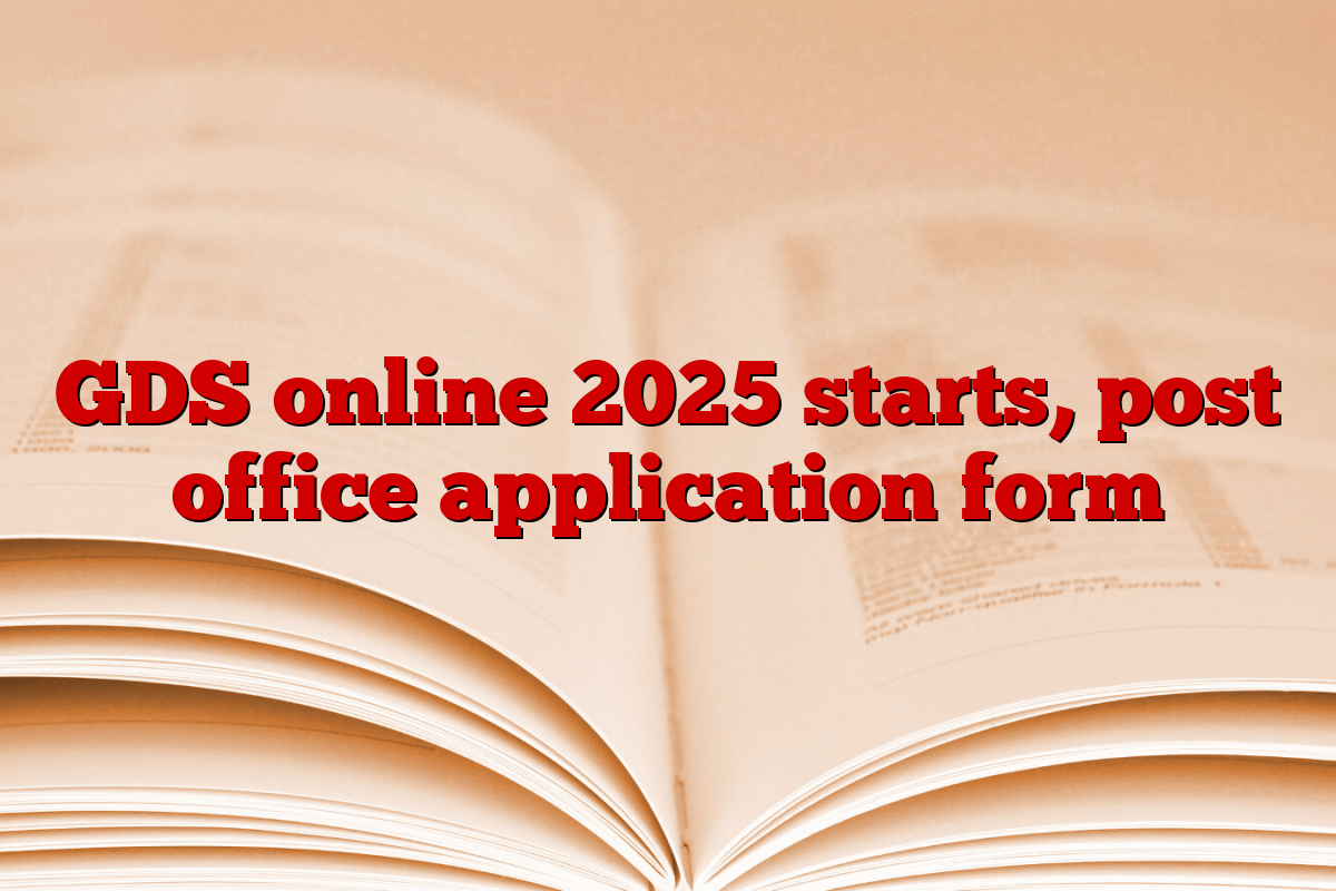 GDS online 2025 starts, post office application form