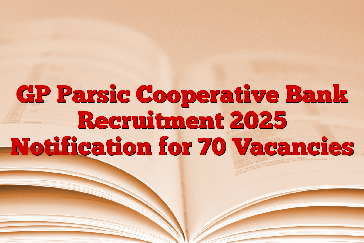 GP Parsic Cooperative Bank Recruitment 2025 Notification for 70 Vacancies