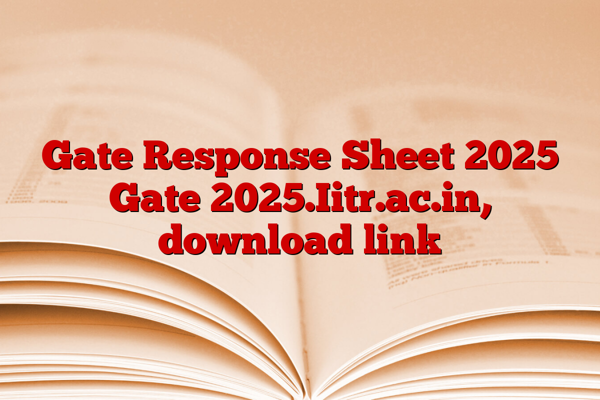 Gate Response Sheet 2025 Gate 2025.Iitr.ac.in, download link