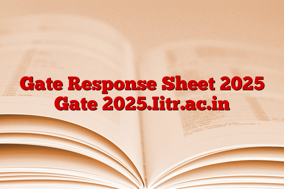 Gate Response Sheet 2025 Gate 2025.Iitr.ac.in