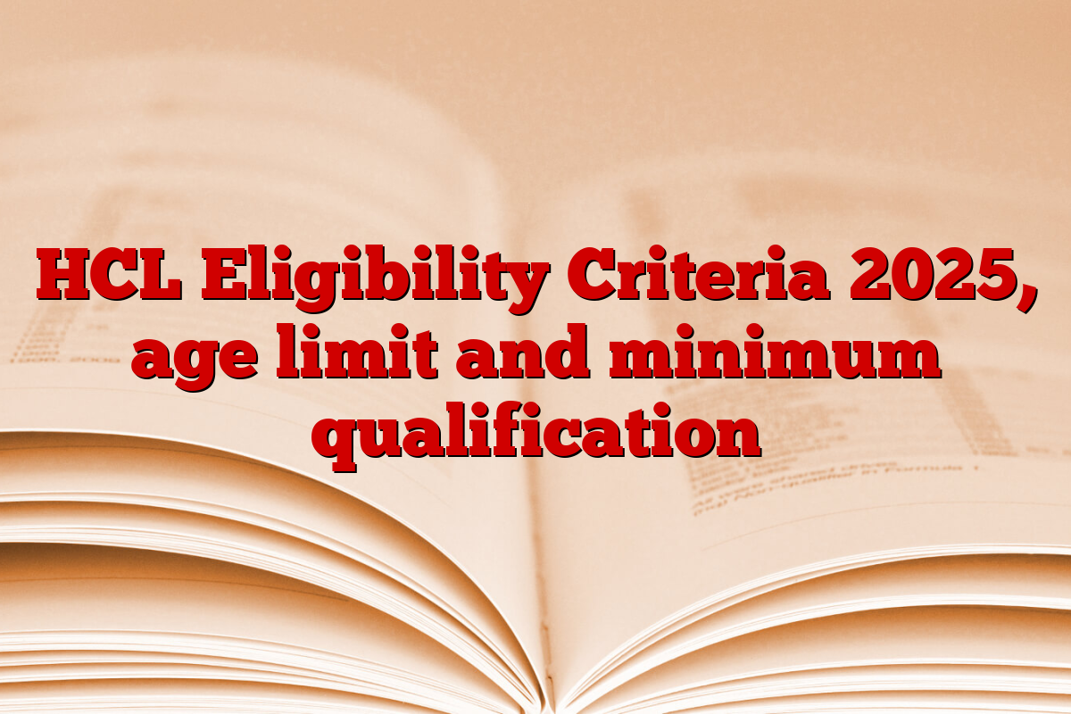 HCL Eligibility Criteria 2025, age limit and minimum qualification