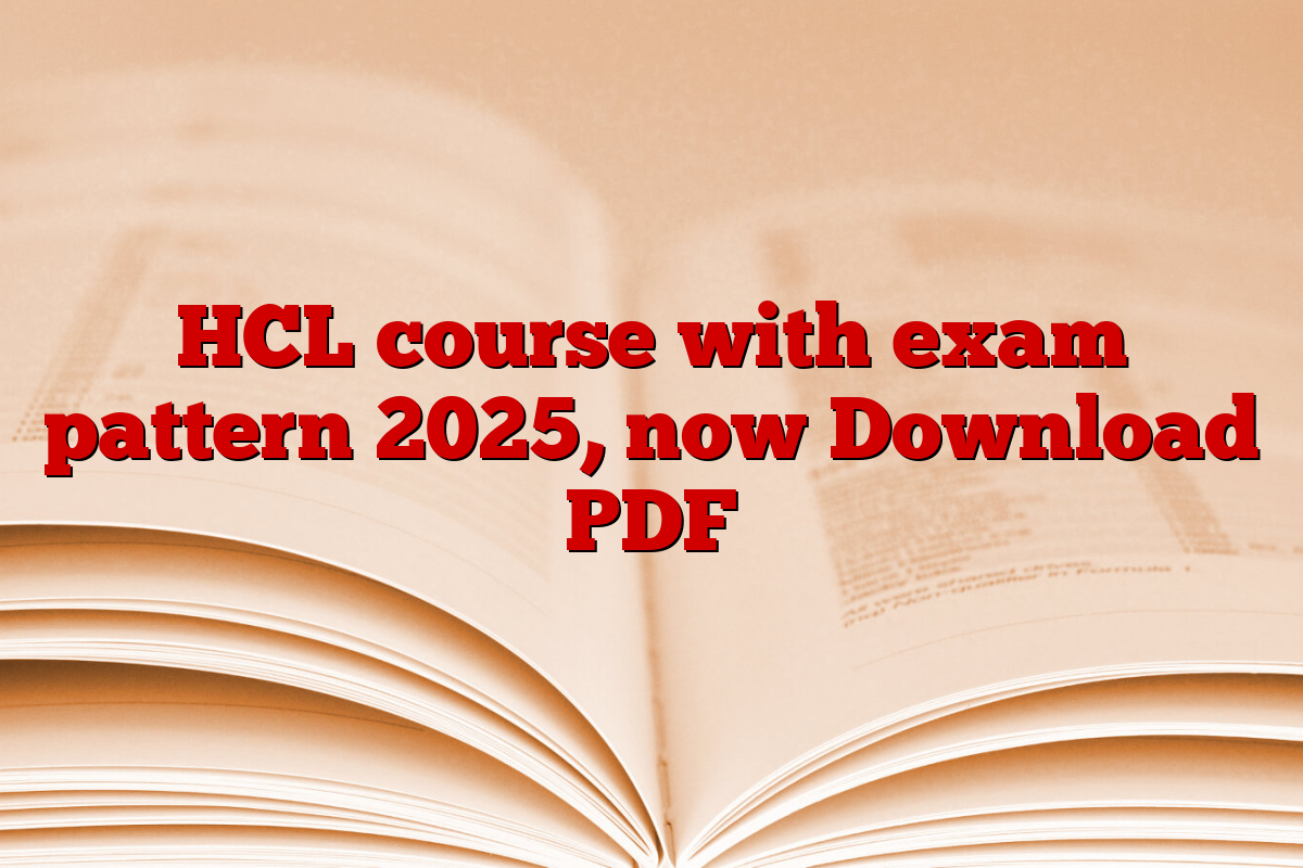 HCL course with exam pattern 2025, now Download PDF