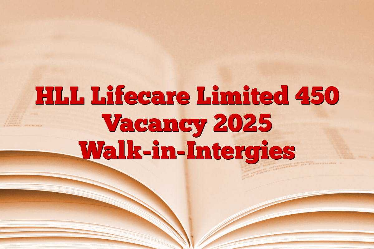 HLL Lifecare Limited 450 Vacancy 2025 Walk-in-Intergies