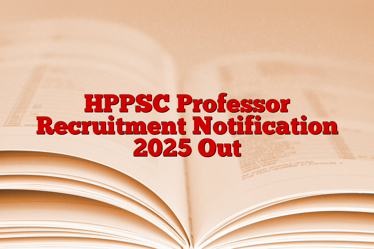 HPPSC Professor Recruitment Notification 2025 Out