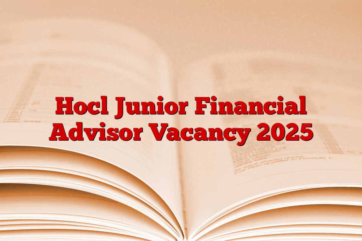 Hocl Junior Financial Advisor Vacancy 2025