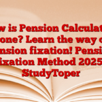 How is Pension Calculation done? Learn the way of pension fixation! Pension Fixation Method 2025 – StudyToper