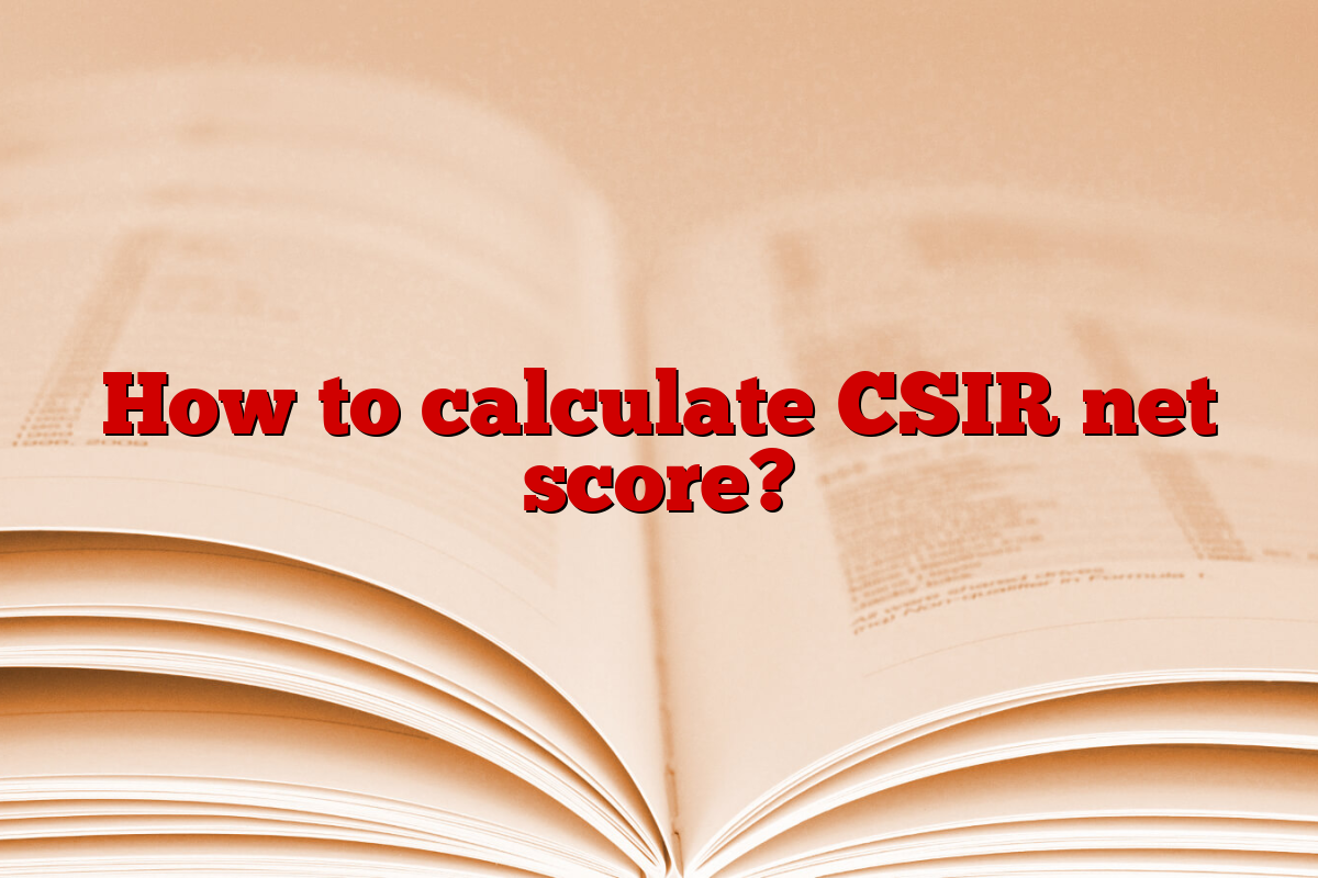 How to calculate CSIR net score?