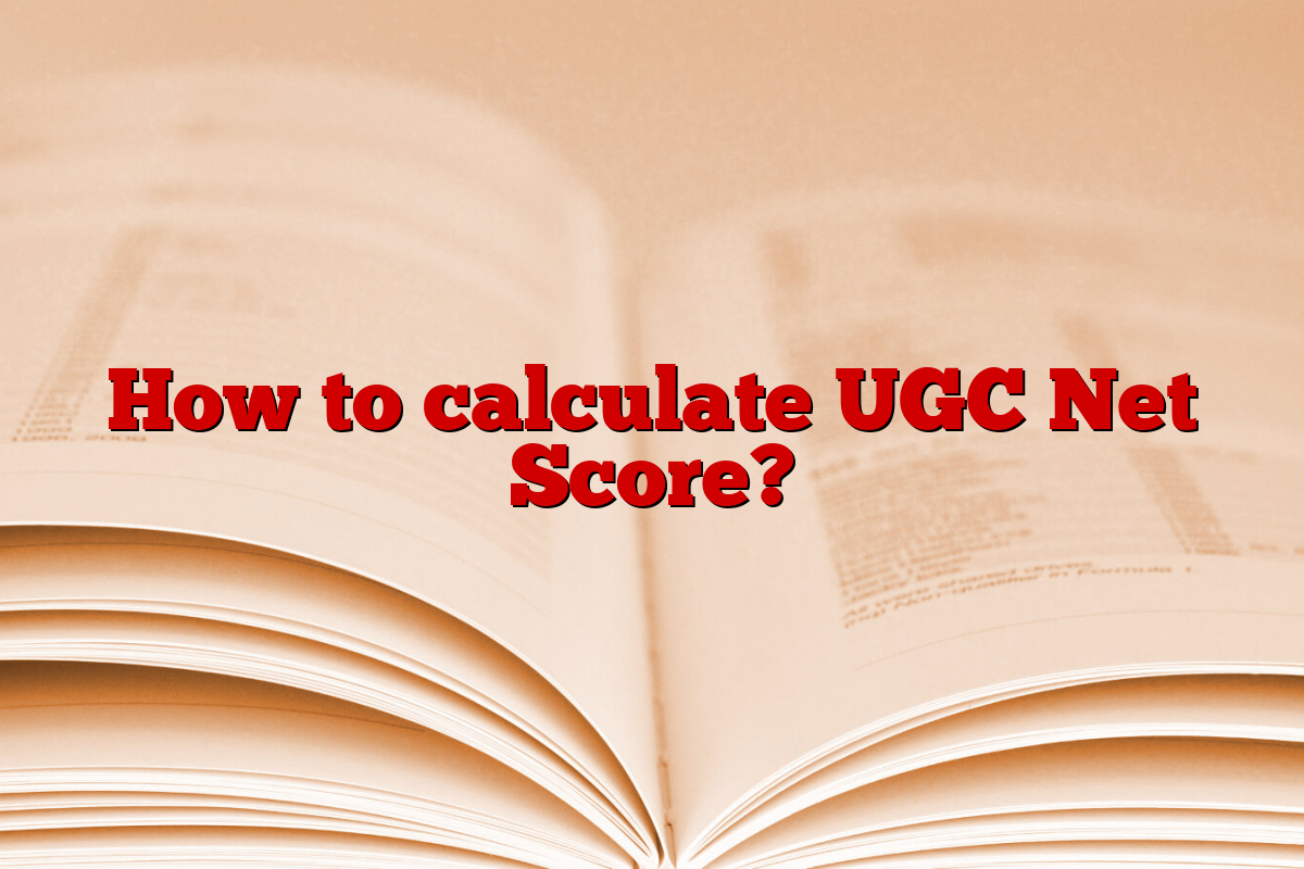 How to calculate UGC Net Score?