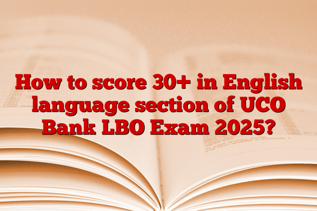 How to score 30+ in English language section of UCO Bank LBO Exam 2025