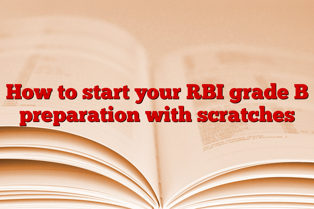 How to start your RBI grade B preparation with scratches