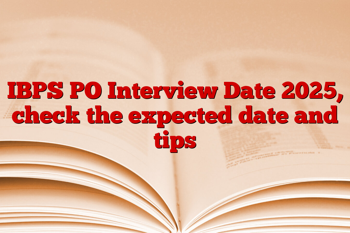 IBPS PO Interview Date 2025, check the expected date and tips