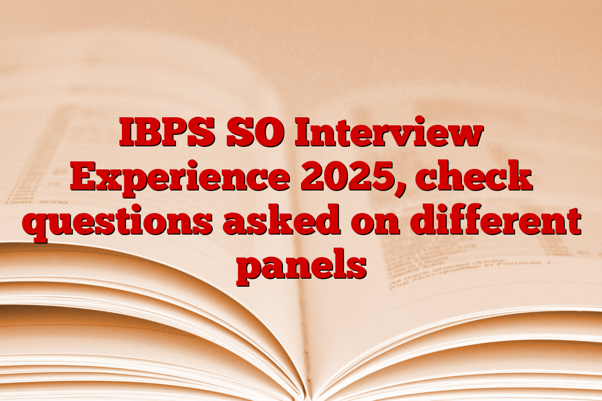 IBPS SO Interview Experience 2025, check questions asked on different panels