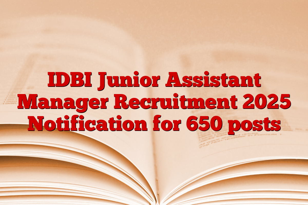 IDBI Junior Assistant Manager Recruitment 2025 Notification for 650 posts