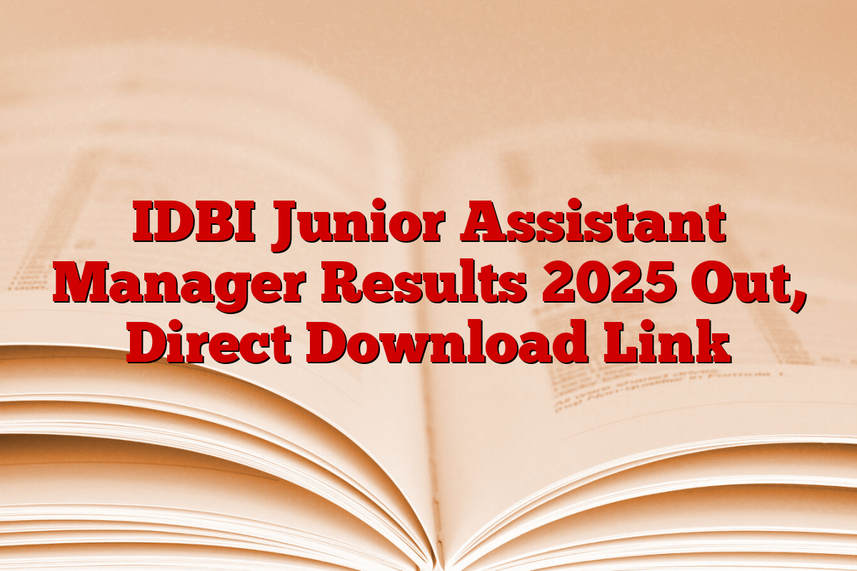 IDBI Junior Assistant Manager Results 2025 Out, Direct Download Link