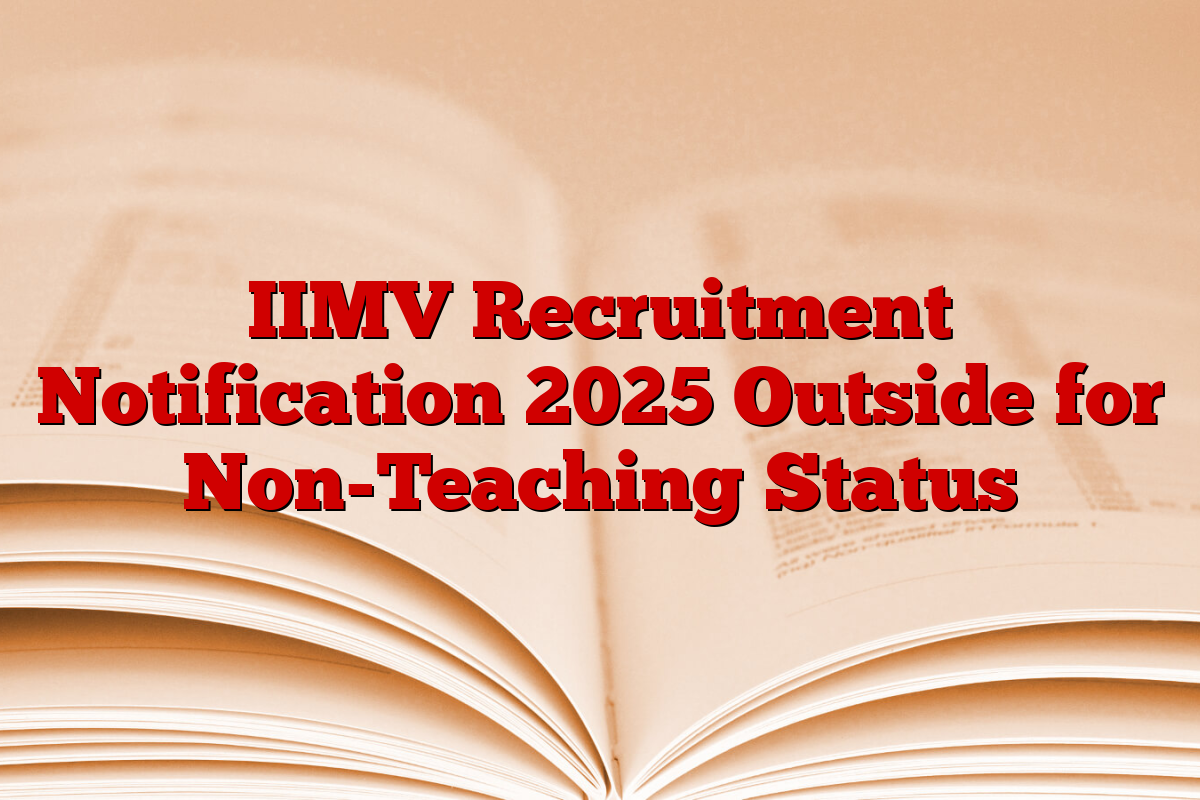 IIMV Recruitment Notification 2025 Outside for Non-Teaching Status