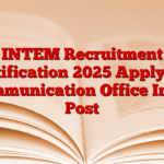 INTEM Recruitment Notification 2025 Apply for Communication Office Inner Post